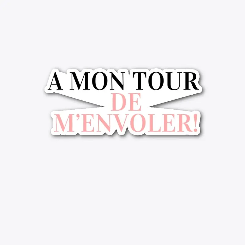 Marque: A MON TOUR DE M'ENVOLER